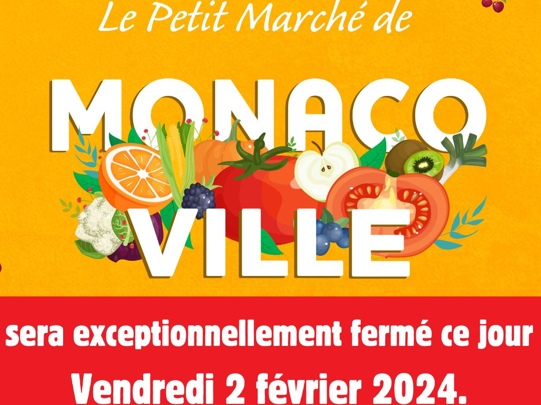 Fermeture du Petit Marché de Monaco Ville vendredi 2 février 2024