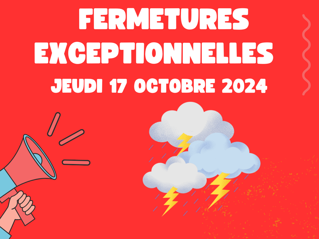 Fermetures exceptionnelles - jeudi 17 octobre 2024